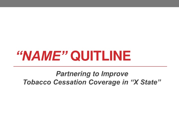 Partnering to Improve Tobacco Cessation Coverage in X State