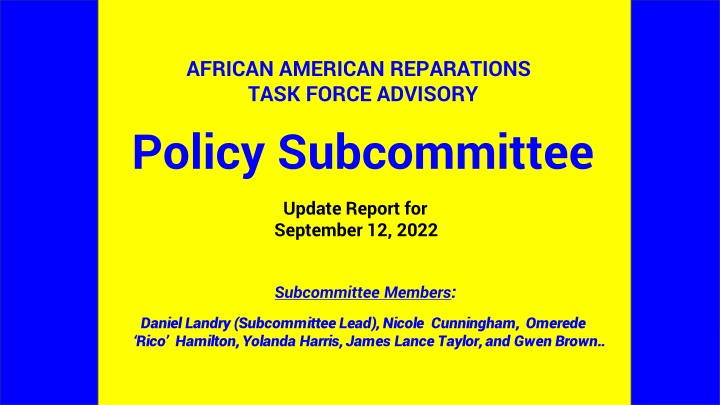 African American Reparations Task Force Advisory Policy Subcommittee Update