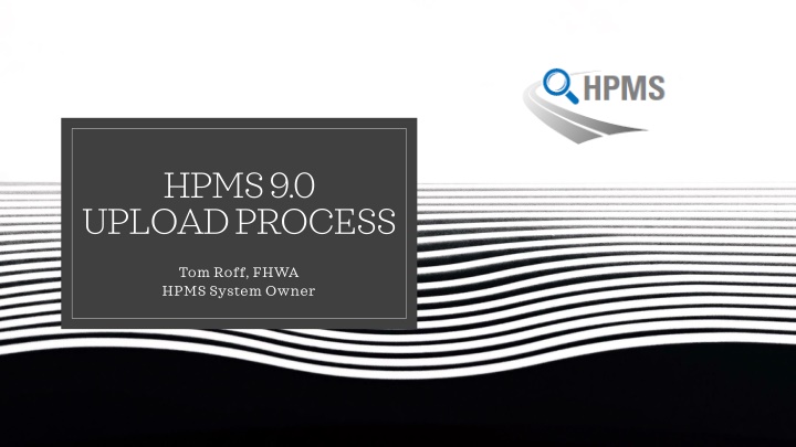 Overview of FHWA HPMS Upload and Update Process