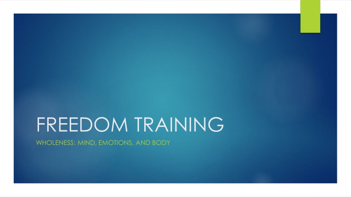 Achieving Wholeness: Integrating Mind, Emotions, and Body for Freedom Training