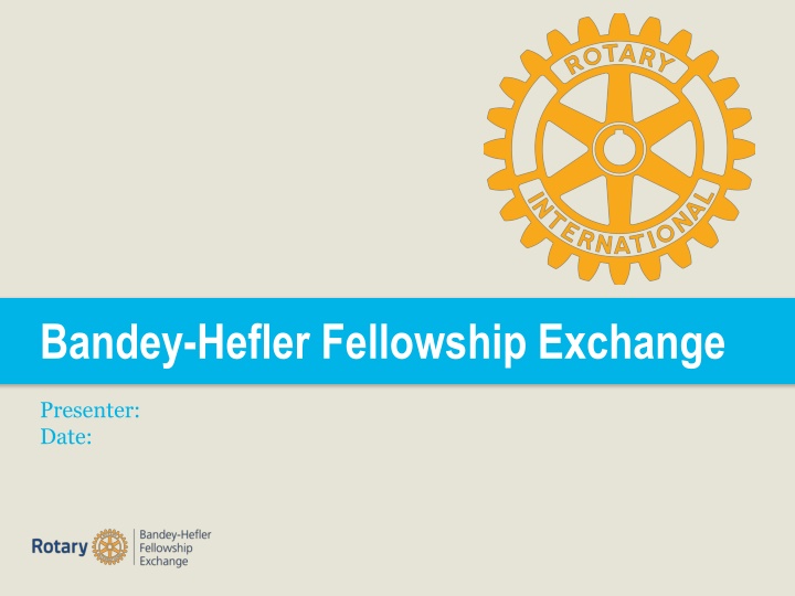Bandey-Hefler Fellowship Exchange Information and Participation Details
