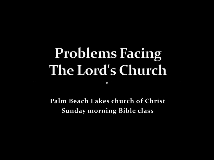 Challenges Facing the Lord's Church: Navigating Postmodernism and Uncertainty