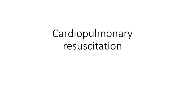 Cardiopulmonary Resuscitation (CPR) and Cardiac Arrest