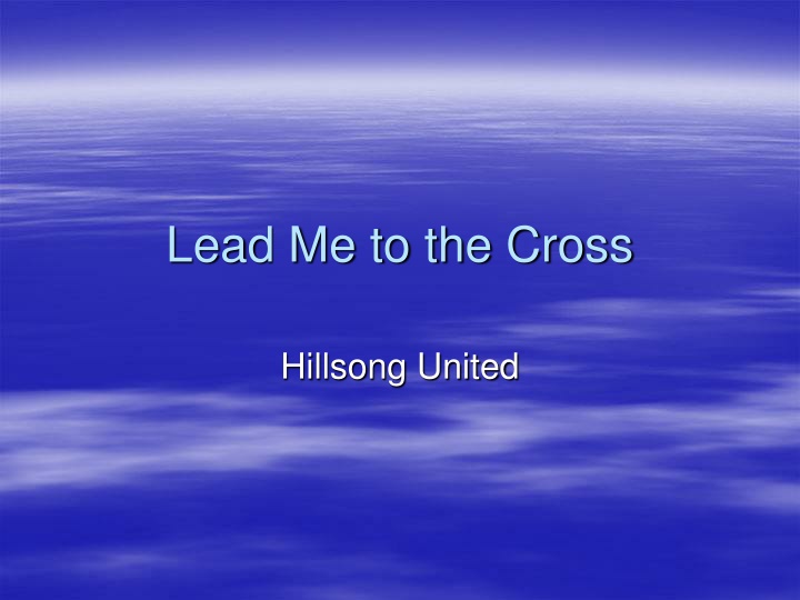 Lead Me to the Cross - Hillsong United