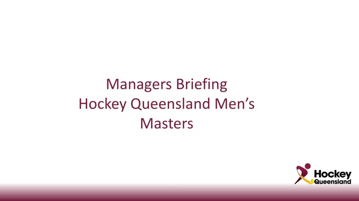 Queensland Men's Masters Hockey Managers Briefing