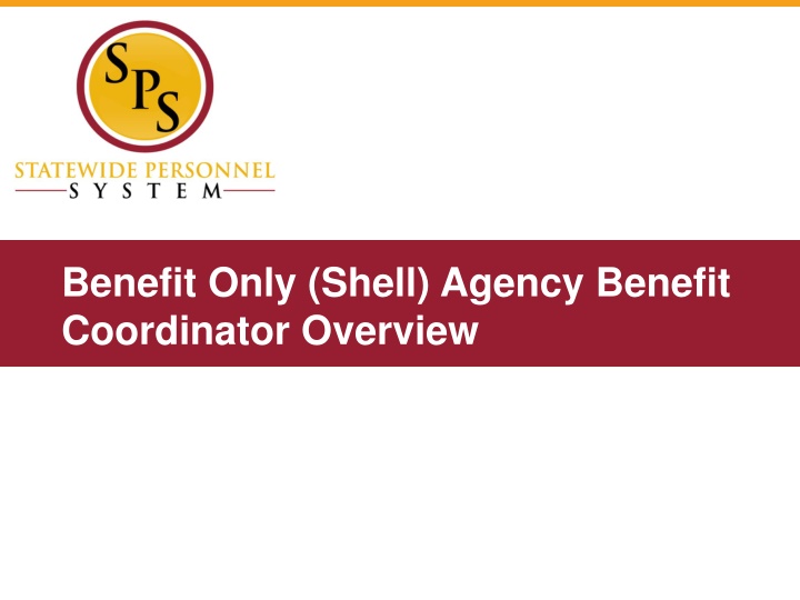 Benefit Only/Shell Agency Benefit Coordinator Overview