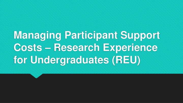 Managing Participant Support Costs for Undergraduate Research Experiences (REU)