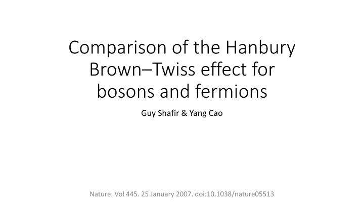 Comparison of Hanbury Brown Twiss Effect for Bosons and Fermions