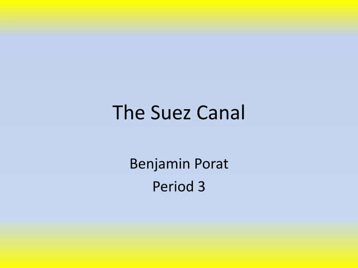 History and Significance of the Suez Canal: A Journey Through Time