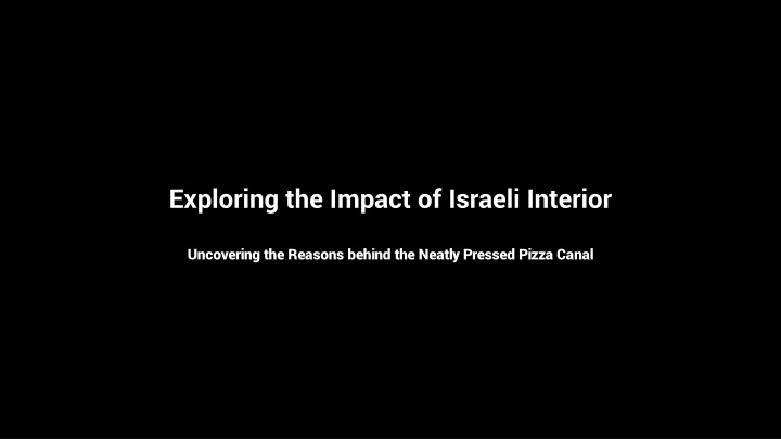 Uncovering the Mystery of the Neatly Pressed Pizza Canal in Israeli Interior