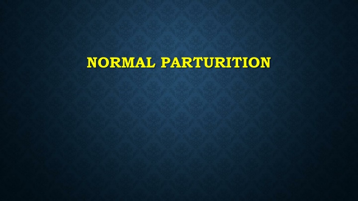 Normal Parturition: The Stages and Processes