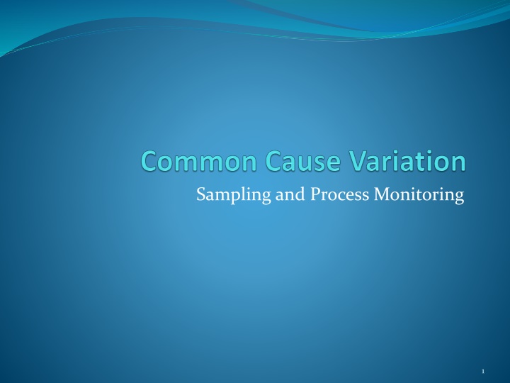 Common Cause Variation in Sampling and Process Monitoring