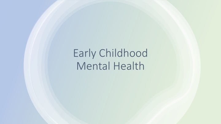 Early Childhood Mental Health and Social-Emotional Development
