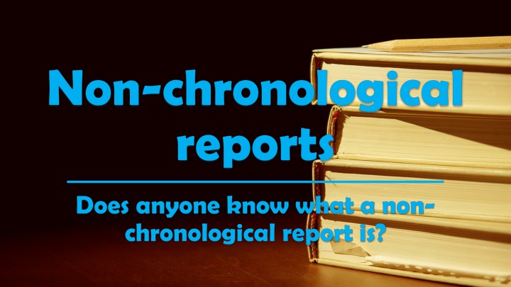 Non-Chronological Reports: Features and Examples