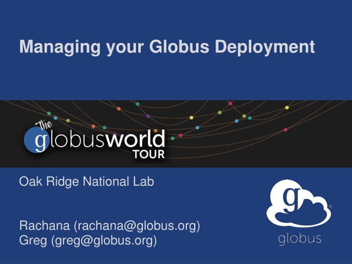 Managing Your Globus Deployment at Oak Ridge National Lab