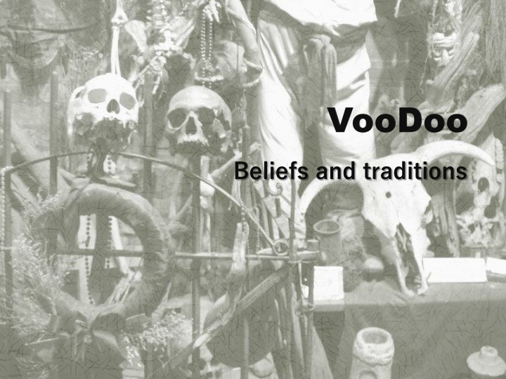 Unveiling the Mysteries of Voodoo Beliefs and Traditions