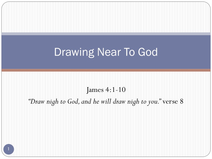 Drawing Near To God: Reflections from James 4:1-10