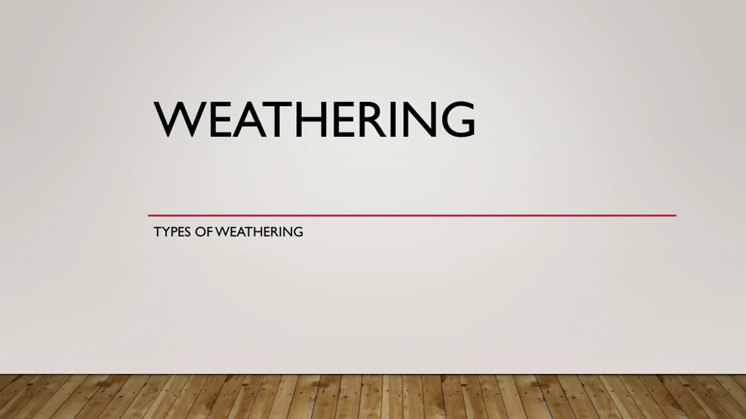 Weathering: Types of Weathering