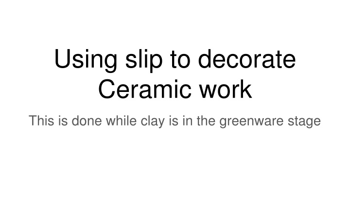 Ceramic Slip Decorating Techniques and Artists