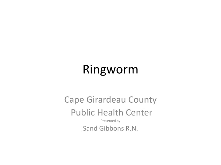 Ringworm: Symptoms, Treatment, and Prevention