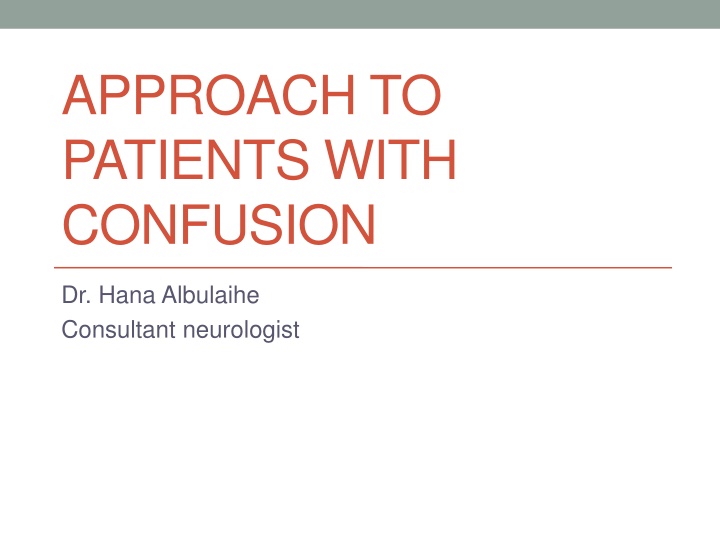 Comprehensive Approach to Patients with Confusion by Dr. Hana Albulaihe