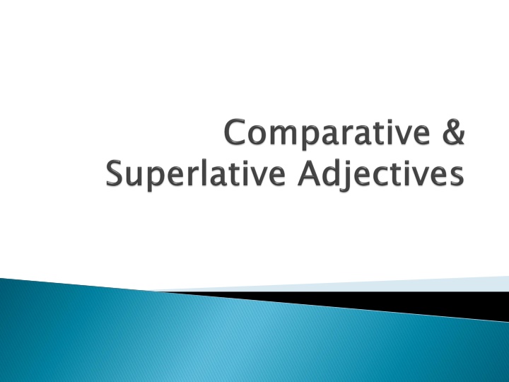 Comparative and Superlative Adjectives Usage Guide