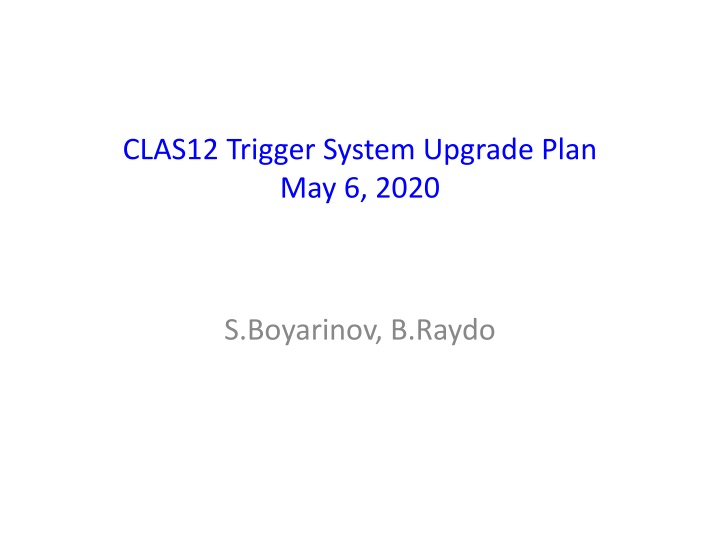 CLAS12 Trigger System Upgrade Plan May 6, 2020