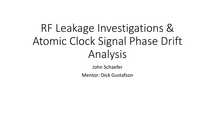 RF Leakage Investigations & Atomic Clock Signal Phase Drift Analysis