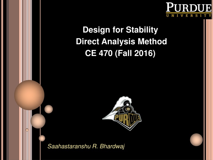 Design for Stability - Direct Analysis Method CE 470 (Fall 2016) Saahastaranshu R. Bhardwaj