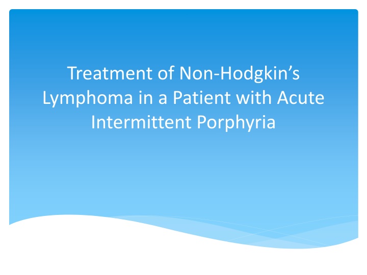 Treatment of Non-Hodgkins Lymphoma in a Patient with Acute Intermittent Porphyria