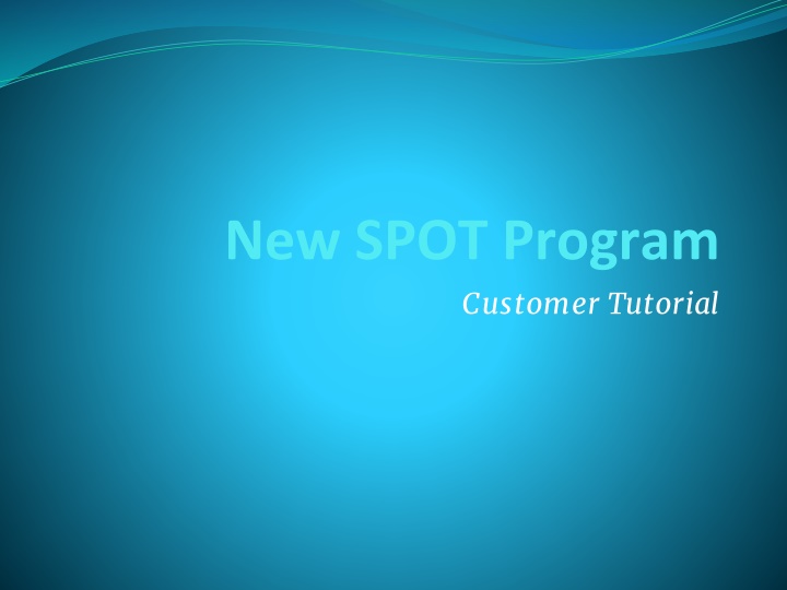 Enhancing the New SPOT Program Customer Tutorial