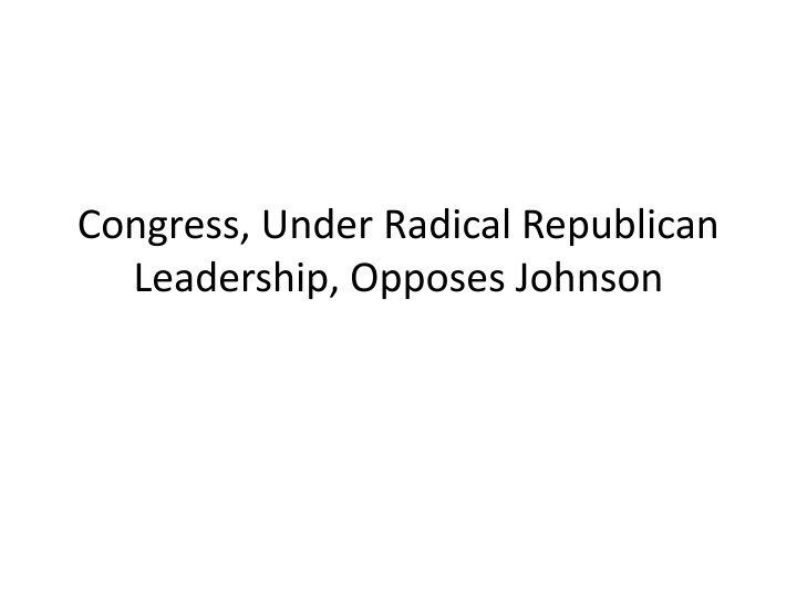 Radical Republican Congress and Reconstruction Efforts