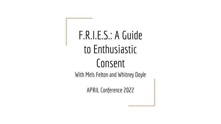 F.R.I.E.S.: A Guide to Enthusiastic Consent at APRIL Conference 2022