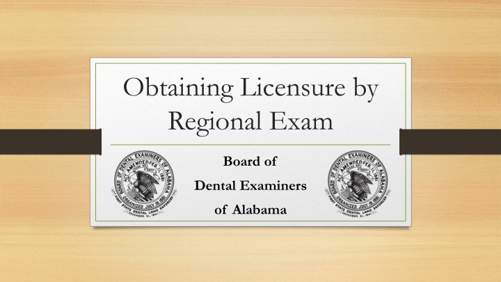Guide to Obtaining Licensure by Regional Exam Board of Dental Examiners of Alabama