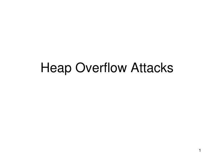 Heap Overflow Attacks