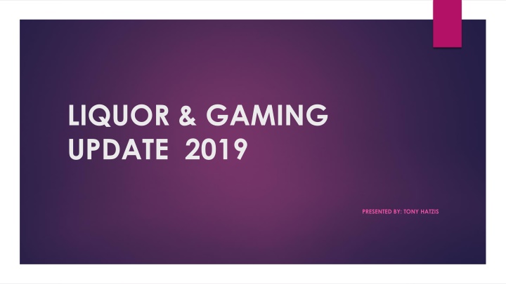 Liquor & Gaming Update 2019 by Tony Hatzis
