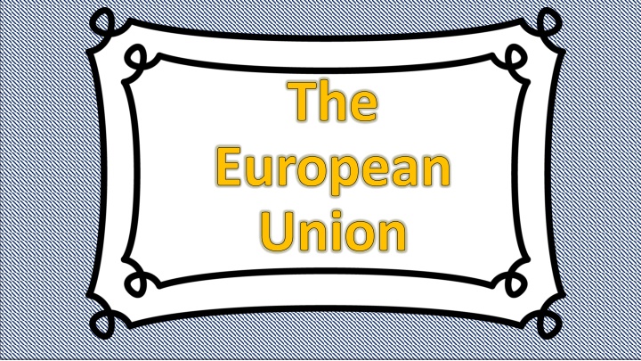 The European Union: Benefits and Structure