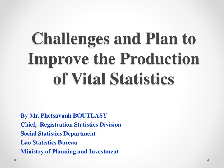 Challenges and Plan to Improve Vital Statistics by Mr. Phetsavanh BOUTLASY