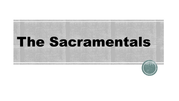 Catholic Sacramentals: A Guide to Spiritual Practices