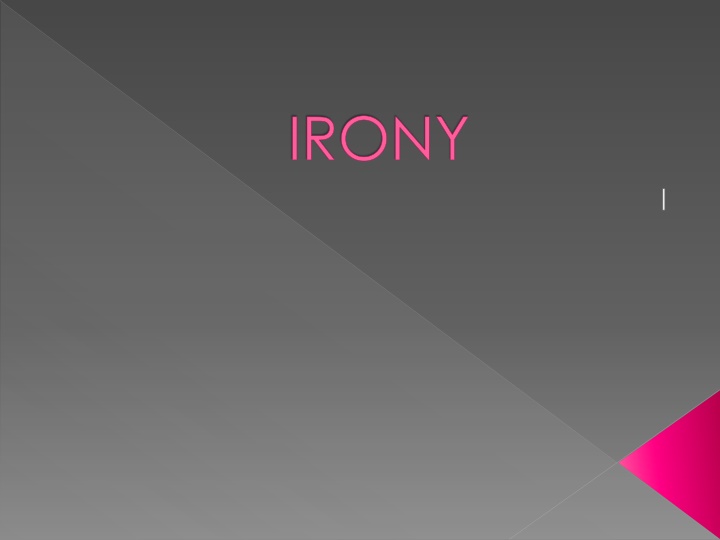 Irony: Verbal, Dramatic, and Situational Examples