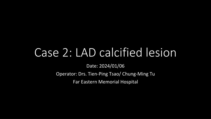 Case Study: Successful Treatment of LAD Calcified Lesion with Percutaneous Coronary Intervention