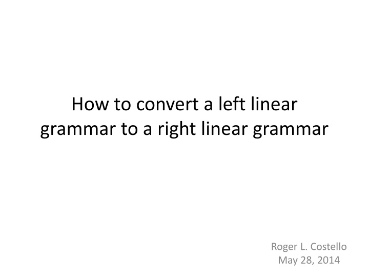Converting Left Linear Grammar to Right Linear Grammar