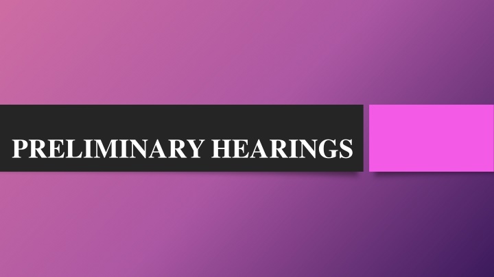 Essential Strategies for Effective Preliminary Hearings