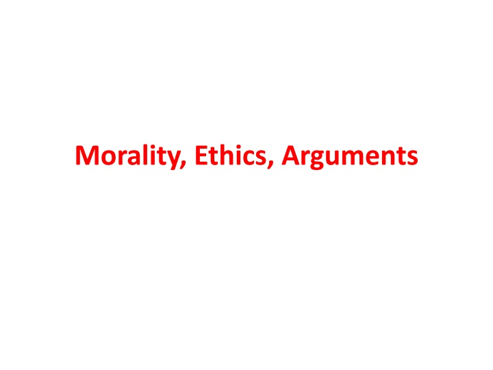 Morality, Ethics, and Arguments in Philosophy