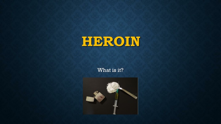 Heroin: Production, Types, and Risks