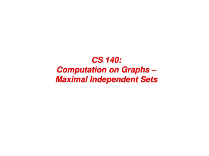 Computation on Graphs: Maximal Independent Sets