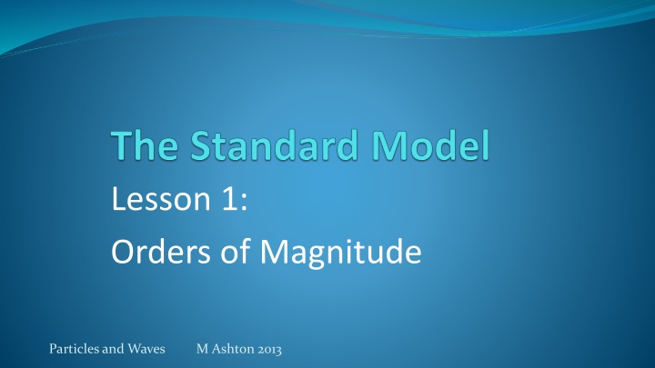 Orders of Magnitude in Particle Physics and Waves