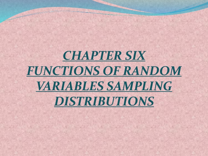 Functions of Random Variables and Sampling Distributions