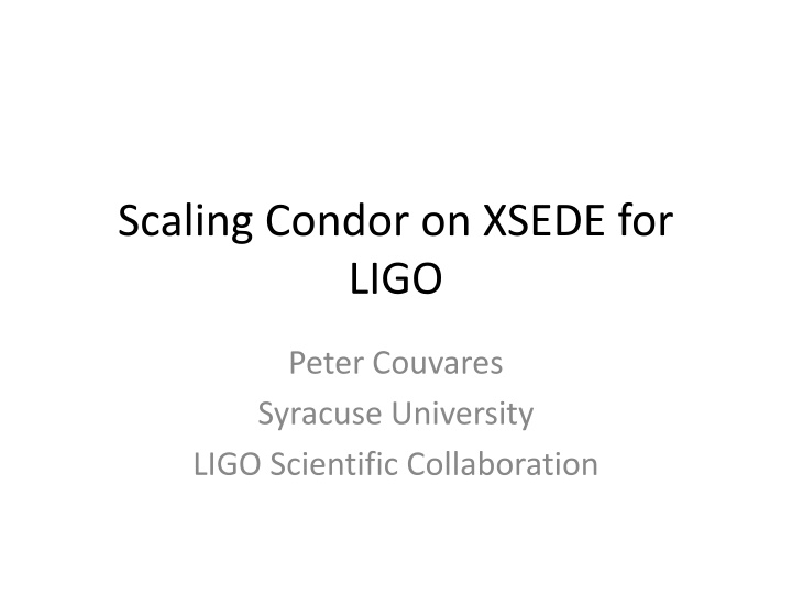Scaling Condor on XSEDE for LIGO - Collaborative Computing Project