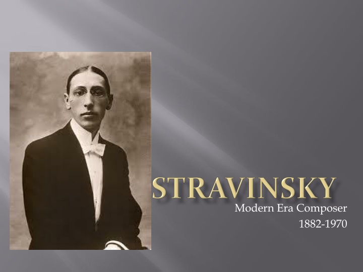 Igor Stravinsky: The Revolutionary Modern Era Composer
